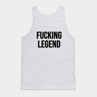 Fucking Legend Tank Top